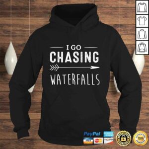 I Go Chasing Waterfalls Shirts Funny Gifts For Men Women 3 I Go Chasing Waterfalls Shirts Funny Gifts For Men Women 4