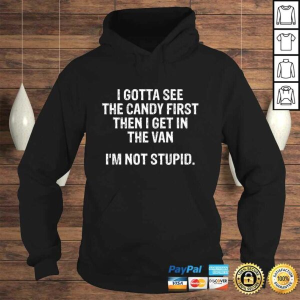 I Gotta See The Candy First Then I Get In The Van TShirt