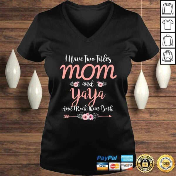 I Have Two Titles Mom And Yaya Funny Mother’s Day TShirt