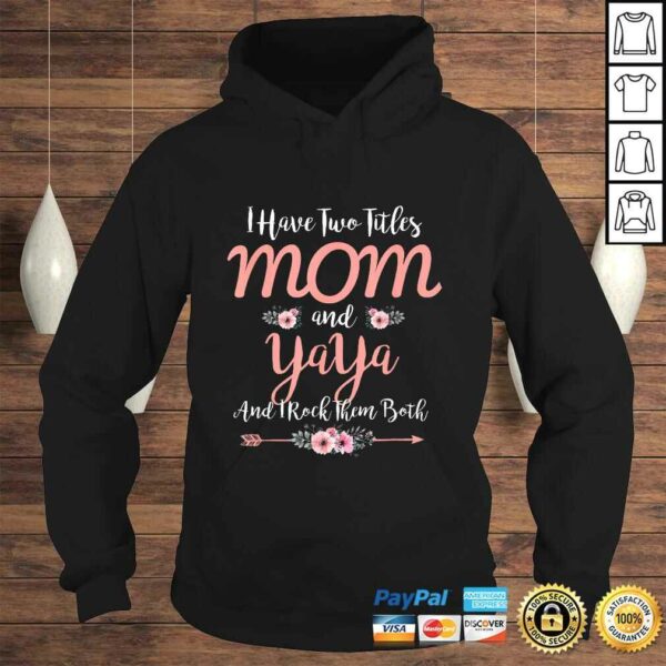 I Have Two Titles Mom And Yaya Funny Mother’s Day TShirt