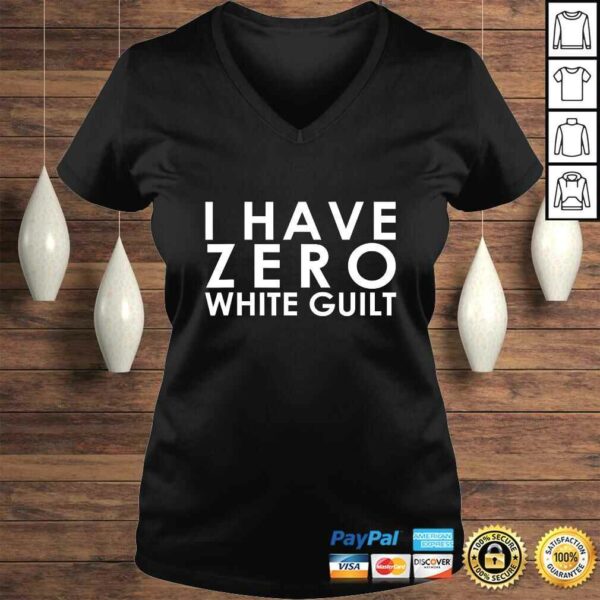 I Have Zero White Guilt Anti SJW Shirt