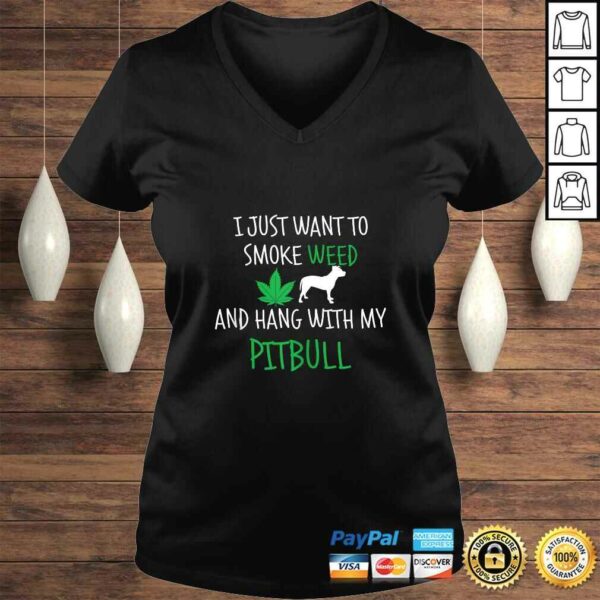 I Just Want To Smoke Weed And Hang With My Pitbull TShirt