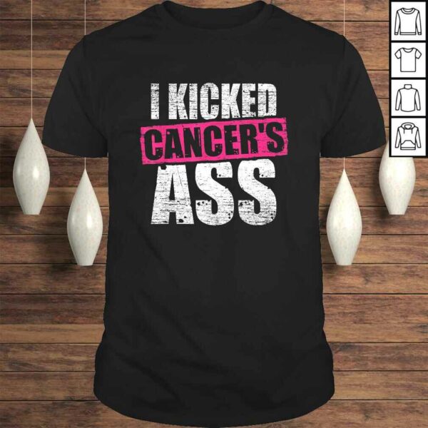 I Kicked Cancer’s Ass Awareness Shirt For Cancer Survivor Tee T-Shirt