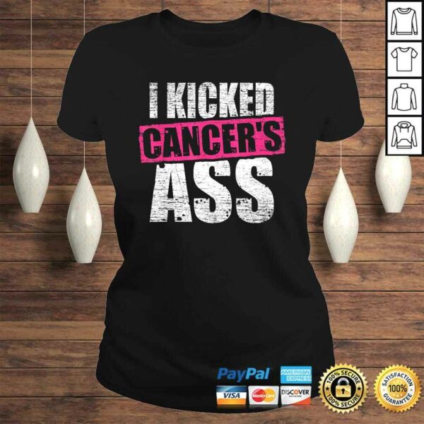 I Kicked Cancer’s Ass Awareness Shirt For Cancer Survivor Tee T-Shirt