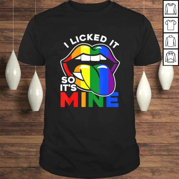 I Licked It So It’s Mine – LGBTQ Lips Rainbow LGBShirt