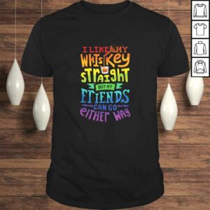 I Like My Whiskey Straight I Lesbian Gay Pride Shirt I Like My Whiskey Straight I Lesbian Gay Pride Shirt
