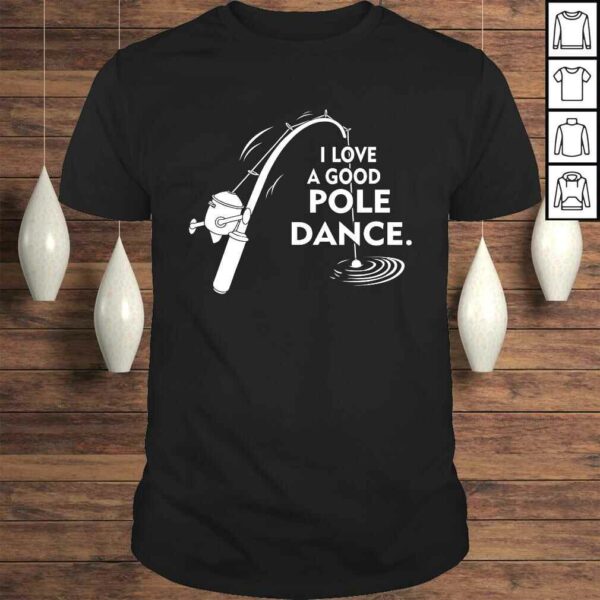 I Love A Good Pole Dance Fishing V-Neck T-Shirt