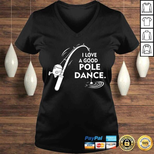 I Love A Good Pole Dance Fishing V-Neck T-Shirt