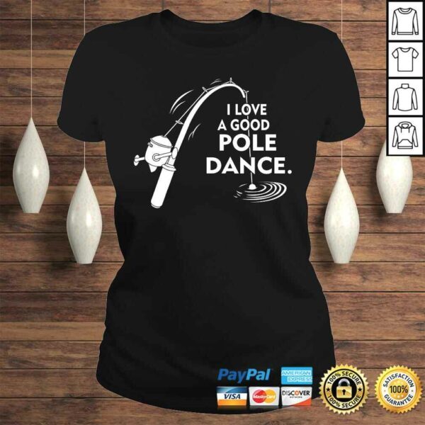 I Love A Good Pole Dance Fishing V-Neck T-Shirt