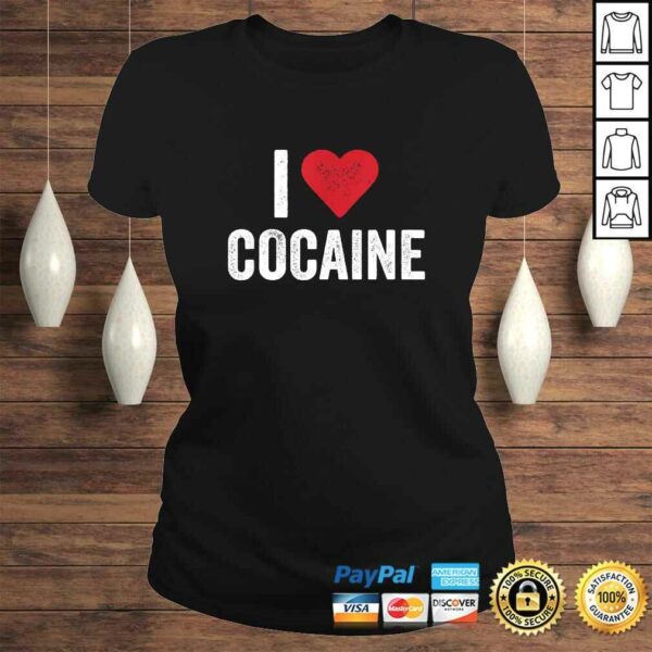 I Love Cocaine Shirt Funny Drug Shirt Men Women TShirt Gift