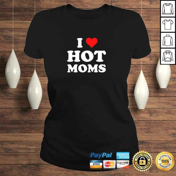 I Love Hot Moms Funny Pullover Hoodie