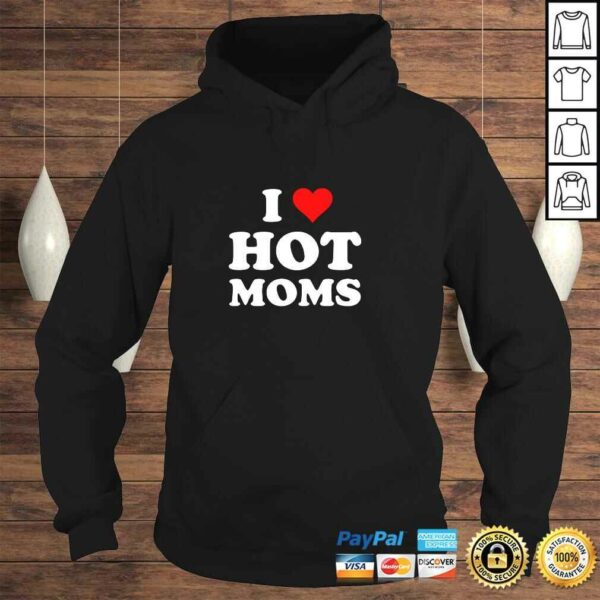 I Love Hot Moms Funny Pullover Hoodie