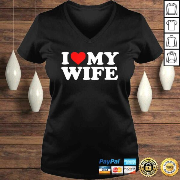 I Love My Wife TShirt Gift