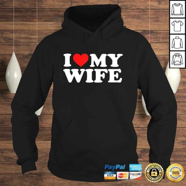 I Love My Wife TShirt Gift