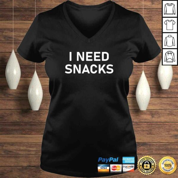 I Need Snacks Funny, Joke, Sarcastic, Family TShirt