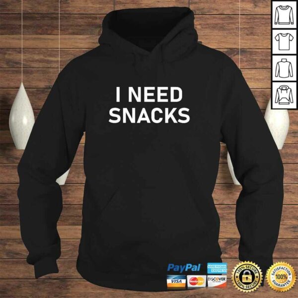 I Need Snacks Funny, Joke, Sarcastic, Family TShirt