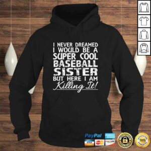 I Never Dreamed Would Be a Cool Baseball Sister BuTee T-Shirt 3 I Never Dreamed Would Be a Cool Baseball Sister BuTee T Shirt 4