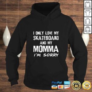 I Only Love My Skateboard And My Momma I'm Sorry Skater V-Neck T-Shirt 3 I Only Love My Skateboard And My Momma Im Sorry Skater V Neck T Shirt 4