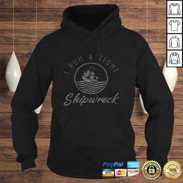 I Run A Tight Shipwreck Funny Vintage Mom Dad Quote TShirt