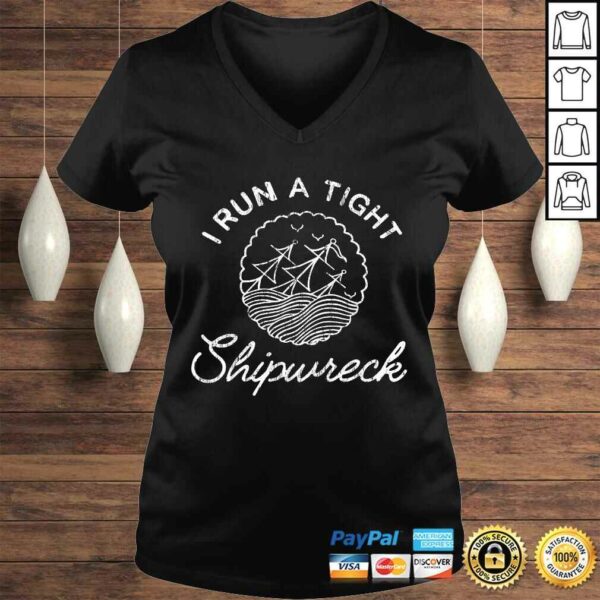 I Run a Tight Shipwreck Funny TShirt