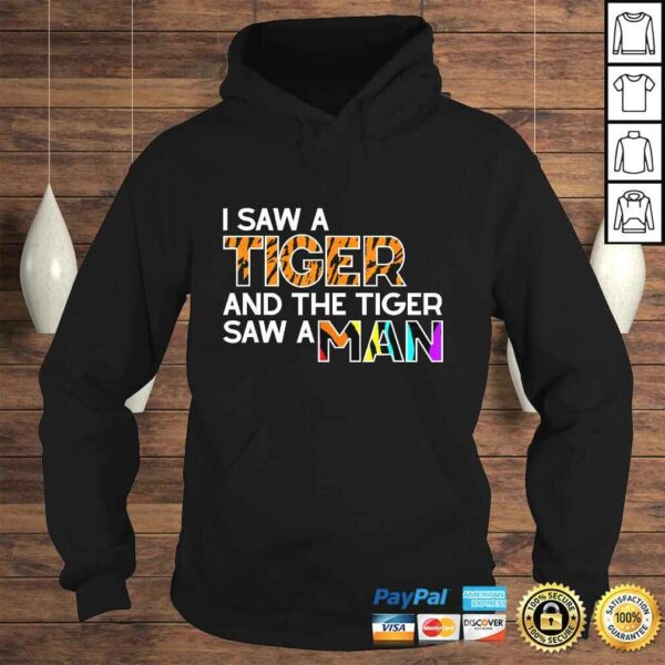 I Saw a Tiger and a Tiger Saw a Man – Funny Tiger Exotic Shirt