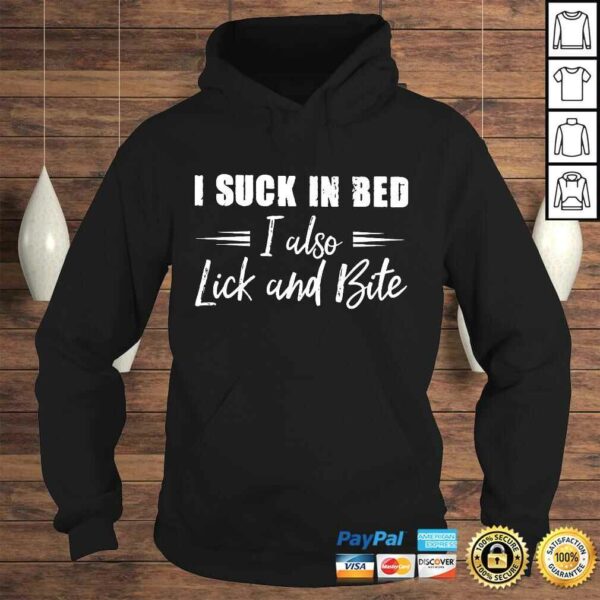 I Suck In Bed I Also Lick And Bite Gift TShirt