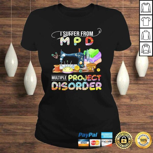 I Suffer From Mpd Multiple Project Disorder Gift TShirt