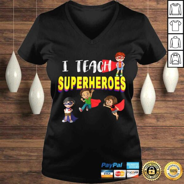 I Teach Superheroes Shirt  Kindergarten Teacher Tee T-Shirt