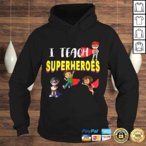 I Teach Superheroes Shirt Kindergarten Teacher Tee T-Shirt 3 I Teach Superheroes Shirt Kindergarten Teacher Tee T Shirt 4