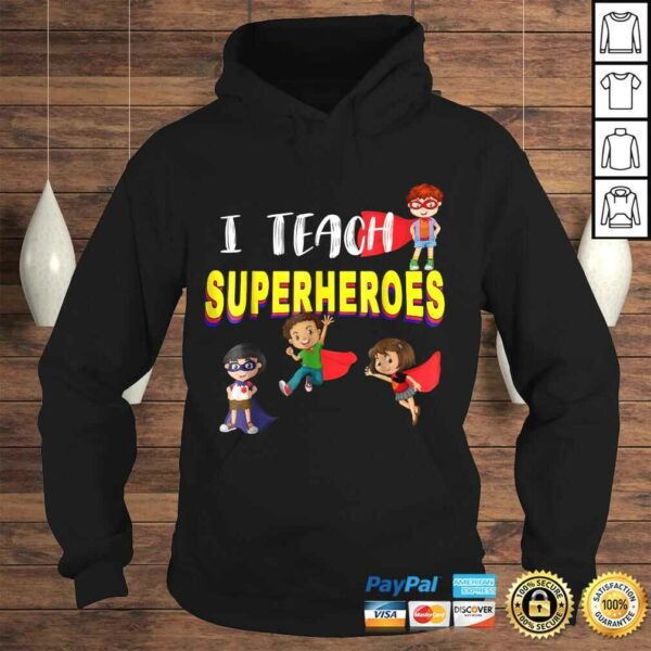 I Teach Superheroes Shirt  Kindergarten Teacher Tee T-Shirt