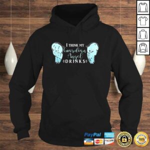 I Think My Guardian Angel Drinks Shirt Alcohol 3 I Think My Guardian Angel Drinks Shirt Alcohol 4