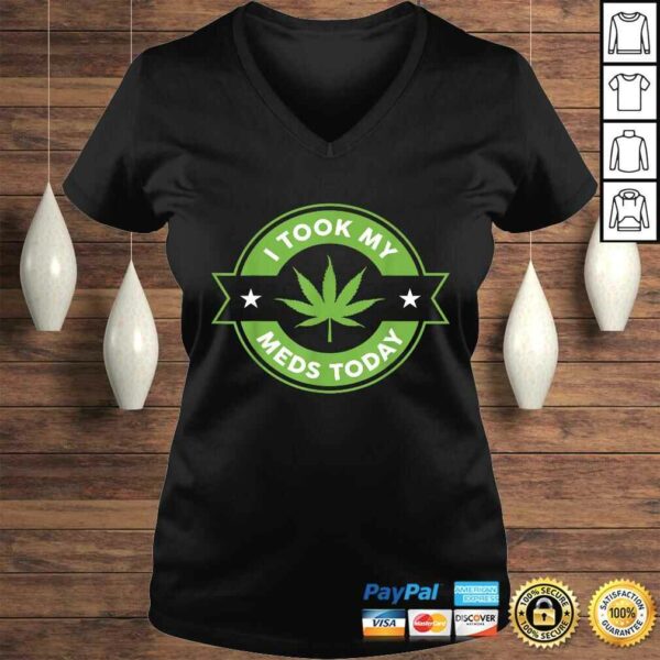 I Took My Meds Today Marijuana Funny Weed Cannabis Sayings TShirt Gift