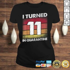 I Turned 11 In Quarantine 2020 11 years old 11th Birthday Tee T-Shirt 2 I Turned 11 In Quarantine 2020 11 years old 11th Birthday Tee T Shirt 3