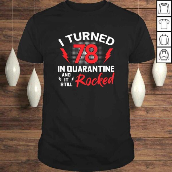 I Turned 78 In Quarantine 78Th Birthday Quarantined Gift Men Tee Shirt