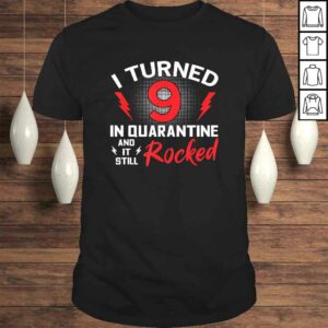 I Turned 9 In Quarantine 9Th Birthday Quarantined Gift Men Shirt I Turned 9 In Quarantine 9Th Birthday Quarantined Gift Men Shirt