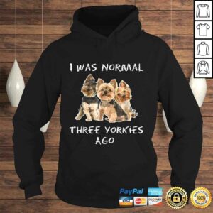 I Was Normal Three Yorkies Ago Shirt Funny Dog Tee Shirt 3 I Was Normal Three Yorkies Ago Shirt Funny Dog Tee Shirt 4
