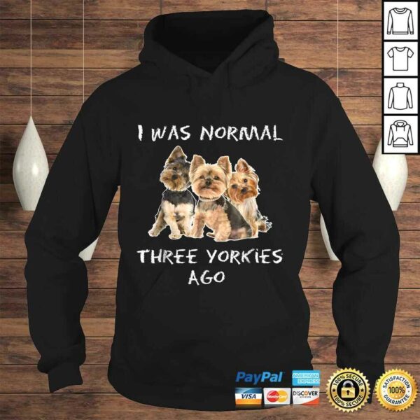 I Was Normal Three Yorkies Ago Shirt Funny Dog Tee Shirt