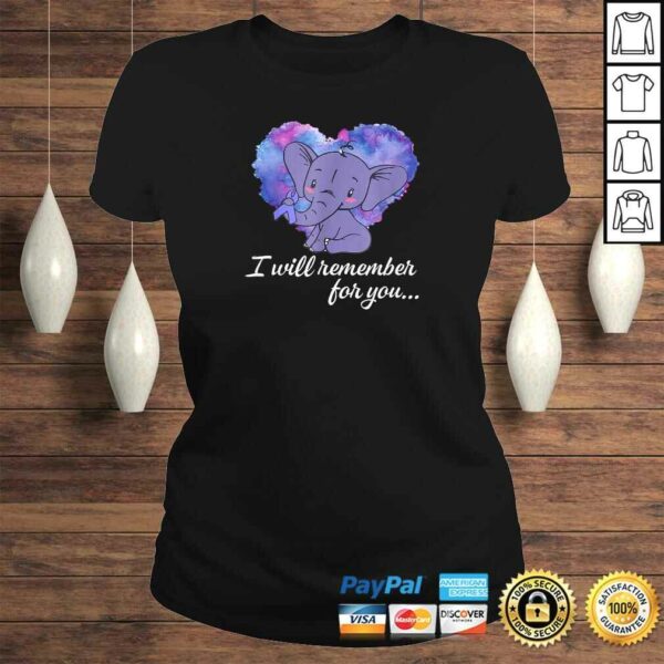 I Will Remember For You Elephant Alzheimers Awareness TShirt