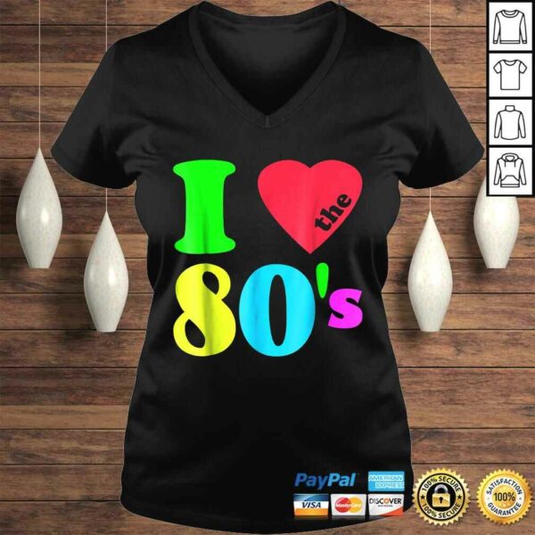 I love The 80’S Shirt 80’s 90’s costume Party Tee