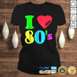 I love The 80S Shirt 80s 90s costume Party Tee 3