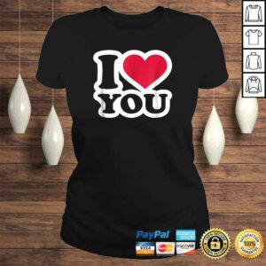 I love you Shirt 2 I love you Shirt 3