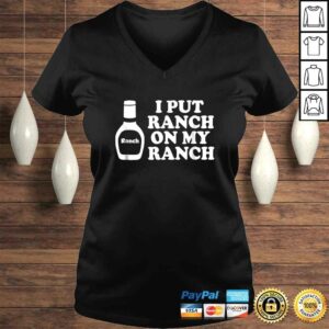 I put ranch on my ranch Shirt 1 I put ranch on my ranch Shirt 2