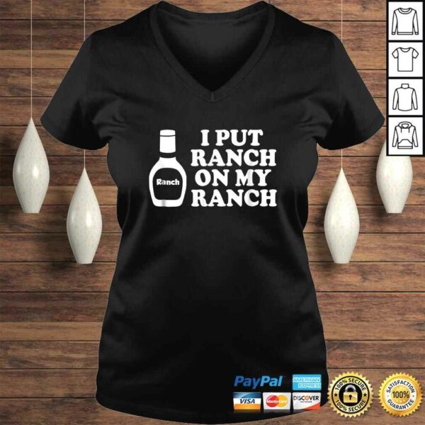 I put ranch on my ranch Shirt