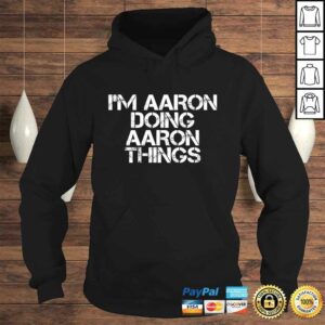 I'M AARON DOING AARON THINGS Shirt Funny Christmas Gift Idea 3 IM AARON DOING AARON THINGS Shirt Funny Christmas Gift Idea 4