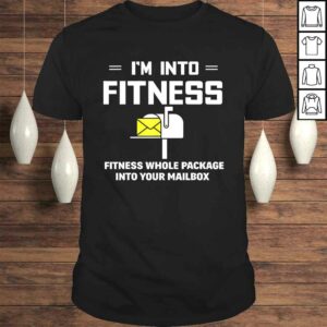 IM Into Fitness Funny Mail Carrier Postman TShirt IM Into Fitness Funny Mail Carrier Postman TShirt