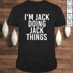 I’M JACK DOING JACK THINGS Shirt Funny Christmas Gift Idea I’M JACK DOING JACK THINGS Shirt Funny Christmas Gift Idea