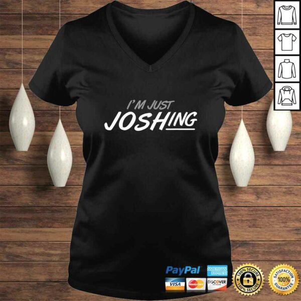 I’M Just Joshing TShirt