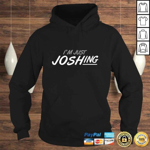 I’M Just Joshing TShirt