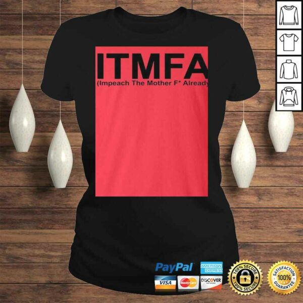 ITMFA Impeach The Mother FCK Already TShirt