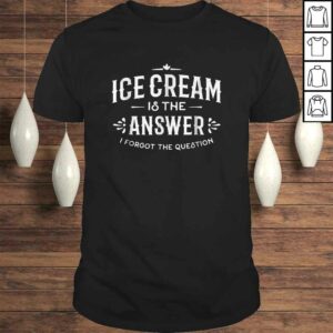 Ice Cream Shirt Ice Cream Is The Answer Ice Cream Shirt Ice Cream Is The Answer